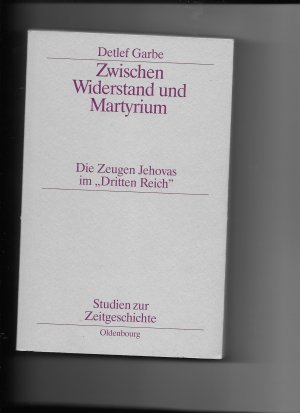 Zwischen Martyrium und Widerstand - Die Zeugen Jehovas im "Dritten Reich"