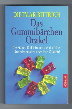 gebrauchtes Buch – Dietmar Bittrich – Das Gummibärchen-Orakel - sie ziehen fünf Bärchen aus der Tüte und wissen alles über Ihre Zukunft