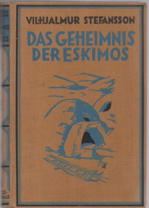 Das Geheimnis der Eskimos Vier Jahre im nördlichsten Kanada