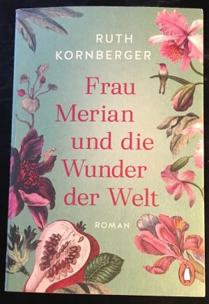 gebrauchtes Buch – Ruth Kornberger – Frau Merian und die Wunder der Welt