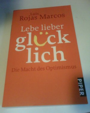 Lebe lieber glücklich - Die Macht des Optimismus