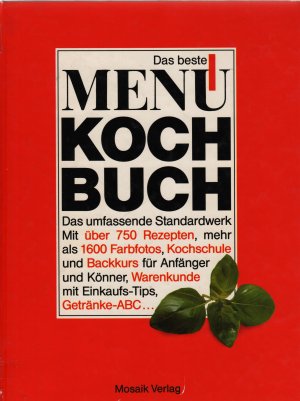 Das beste Menü-Kochbuch. Das umfassende Standardwerk mit über 750 Rezepten, mehr als 1600 Farbfotos, Kochschule und Backkurs für Anfänger und Könner, […]