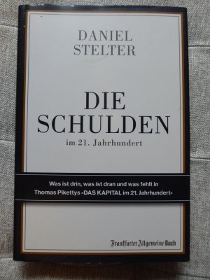 gebrauchtes Buch – Daniel Stelter – Die Schulden im 21. Jahrhundert - Was ist drin, was ist dran und was fehlt in Thomas Pikettys "Das Kapital im 21. Jahrhundert"