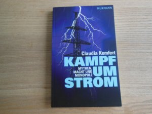 gebrauchtes Buch – Claudia Kemfert – Kampf um Strom - Mythen, Macht und Monopole