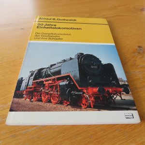 50 Jahre Einheitslokomotiven - die Dampflokomotiven d. Reichsbahn und ihre Schöpfer