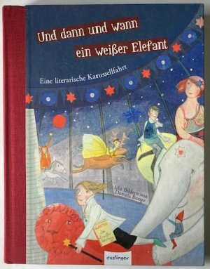 Und dann und wann ein weißer Elefant - Eine literarische Karussellfahrt