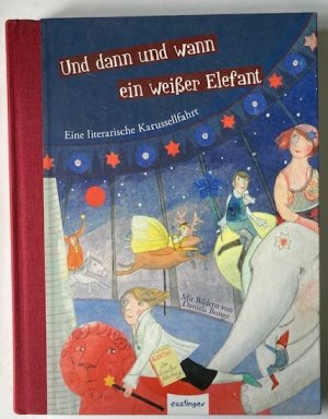 gebrauchtes Buch – Daniela Bunge/Nina Strugholz – Und dann und wann ein weißer Elefant - Eine literarische Karussellfahrt