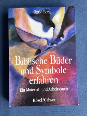 gebrauchtes Buch – Sigrid Berg – Biblische Bilder und Symbole erfahren - ein Material- und Arbeitsbuch