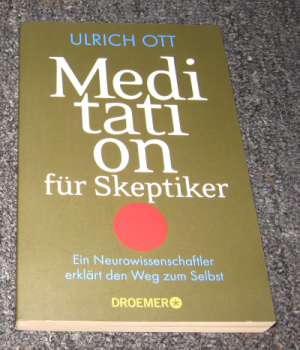 gebrauchtes Buch – Ulrich Ott – Meditation für Skeptiker - Ein Neurowissenschaftler erklärt den Weg zum Selbst