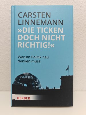 gebrauchtes Buch – Carsten Linnemann – "Die ticken doch nicht richtig!" - Warum Politik neu denken muss