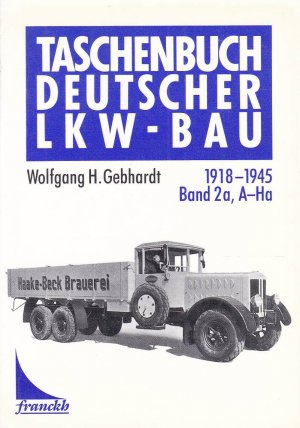 gebrauchtes Buch – Gebhardt, Wolfgang H – Taschenbuch Deutscher LKW-Bau 1918-1945 Band 2a A-Ha