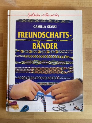 gebrauchtes Buch – Camilla Gryski – Freundschaftsbänder. Spaß haben - selber machen