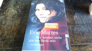 gebrauchtes Buch – Eva Mattes – Wir können nicht alle wie Berta sein« - Erinnerungen