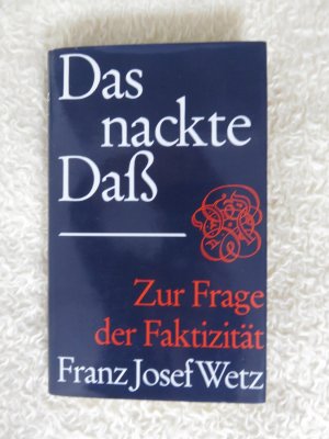 Das nackte Daß Zur Frage der Faktizität