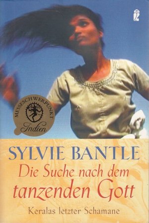 gebrauchtes Buch – Sylvie Bantle – Die Suche nach dem tanzenden Gott - Keralas letzter Schamane