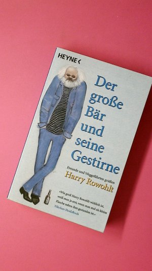 DER GROSSE BÄR UND SEINE GESTIRNE. Freunde und Weggefährten grüßen Harry Rowohlt