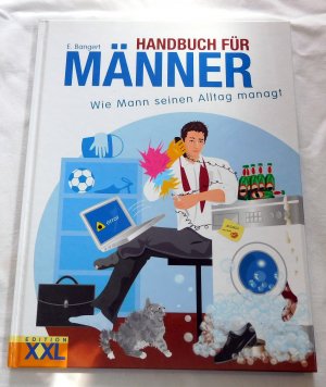 Handbuch für Männer - Wie Mann den Alltag managt