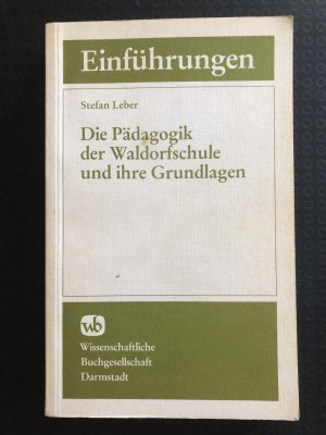 Die Pädagogik der Waldorfschule und ihre Grundlagen