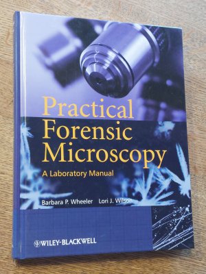 gebrauchtes Buch – Wheeler, Barbara; Wilson – Practical Forensic Microscopy - A Laboratory Manual