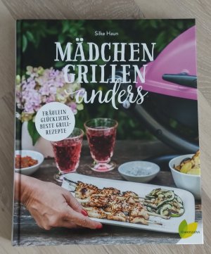 Mädchen grillen anders - Fräulein Glücklichs beste Grillrezepte