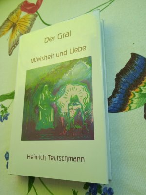 Der Gral - Weisheit und Liebe