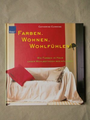 gebrauchtes Buch – Catherine Cumming – Farben. Wohnen. Wohlfühlen! Wie Farben im Haus unser Wohlbefinden beeinflussen