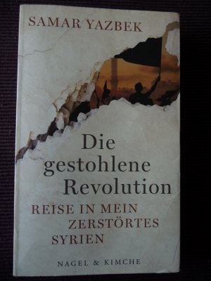 gebrauchtes Buch – Samar Yazbek – Die gestohlene Revolution - Reise in mein zerstörtes Syrien