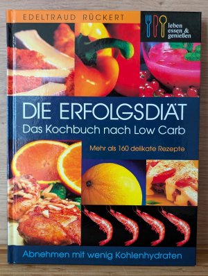 gebrauchtes Buch – Edeltraud Rückert – Die Erfolgsdiät - Das Kochbuch nach Low Carb