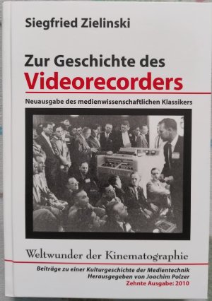 Zur Geschichte des Videorecorders - [Neuausgabe des medienwissenschaftlichen Klassikers]