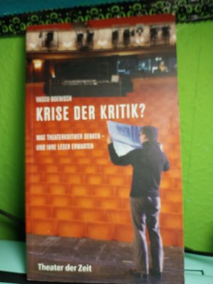 Krise der Kritik? - Was Theaterkritiker denken – und ihre Leser erwarten