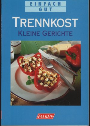 Trennkost - kleine Gerichte