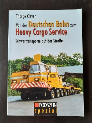 Von der Deutschen Bahn zu Heavy Cargo Service - Schwertransporte auf der Straße