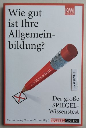 gebrauchtes Buch – Hg. Verbeet, Markus – Wie gut ist Ihre Allgemeinbildung? - Der große SPIEGEL-Wissenstest zum Mitmachen