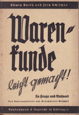 Warenkunde leicht gemacht. Ein Vorbereitungs- und Wiederholungsbuch für die Kaumannsgehilfen-Prüfung, Teil 1: Das Nahrungsmittel- und Genußmittelgeschäft