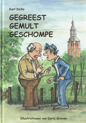 gebrauchtes Buch – Karl Dicks – Gegreest Gemult Geschompe - Schimpfwörter vom Niederrhein in Vogteier Mundart