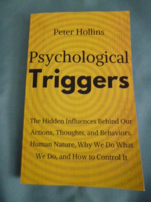 gebrauchtes Buch – Peter Hollins – Psychological Triggers: The Hidden Influences Behind Our Actions, Thoughts, and Behaviors, Human Nature and Why We Do What We Do.