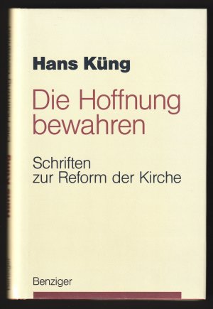 Die Hoffnung bewahren. Schriften zur Reform der Kirche