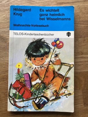 Es wichtelt ganz heimlich bei Wisselmanns - 28 Kindergeschichten zum Vorlesen in d. Advents- und Weihnachtszeit