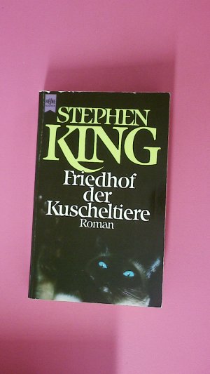 gebrauchtes Buch – Stephen King – FRIEDHOF DER KUSCHELTIERE. Roman