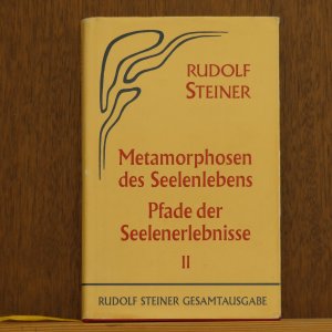 Metamorphosen des Seelenlebens. Pfade der Seelenerlebnisse - Zweiter Teil: 9 Vorträge, Berlin 1910