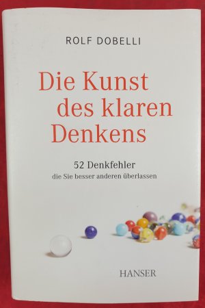 gebrauchtes Buch – Rolf Dobelli – Die Kunst des klaren Denkens - 52 Denkfehler, die Sie besser anderen überlassen