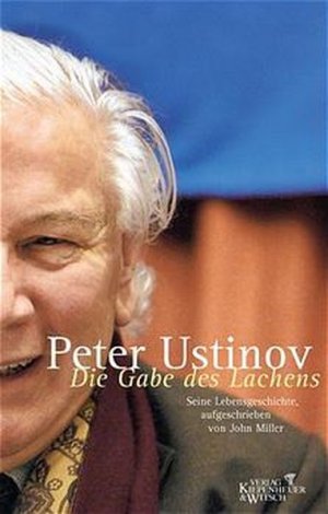 gebrauchtes Buch – Sir Ustinov, Peter – Die Gabe des Lachens: Seine Lebensgeschichte, aufgeschrieben von John Miller.