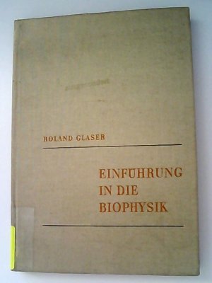 gebrauchtes Buch – Roland Glaser – Einführung in die Biophysik (= Hochschulbücher für Biologie, Band 17)