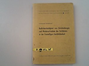 Rechtsbeständigkeit von Entscheidungen und Wiederaufnahme des Verfahrens in der Freiwilligen Gerichtsbarkeit. (Schriften zum deutschen und europäischen Zivil-, Handels- und Prozessrecht).