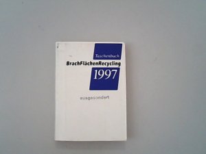 Taschenbuch BrachFlächenRecycling,1997. Kompendium für die Reaktivierung kontaminierter Bodenflächen.