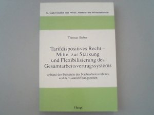 Tarifdispositives Recht - Mittel zur Stärkung und Flexibilisierung des Gesamtarbeitsvertragssystems : anhand der Beispiele des Nachtarbeitsverbotes und der Ladenöffnungszeiten.