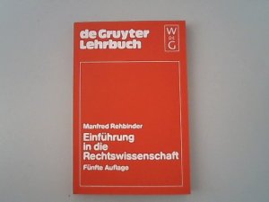 gebrauchtes Buch – Manfred Rehbinder – Einführung in die Rechtswissenschaft: Grundfragen, Grundlagen und Grundgedanken des Rechts (De Gruyter Lehrbuch)