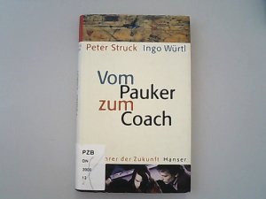 gebrauchtes Buch – Struck, Peter und Ingo Würtl – Vom Pauker zum Coach : die Lehrer der Zukunft.