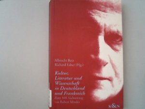 Kultur, Literatur und Wissenschaft in Deutschland und Frankreich : zum 100. Grburtstag von Robert Minder.