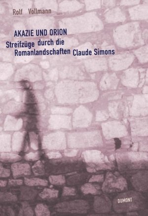 gebrauchtes Buch – Rolf Vollmann – Akazie und Orion Streifzüge durch die Romanlandschaften Claude Simons